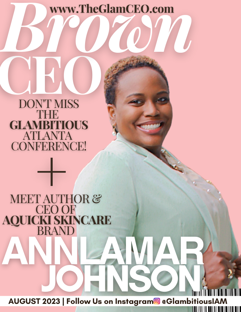 Meet Brown CEO AnnLamar Johnson! GLAMBITIOUS®️
