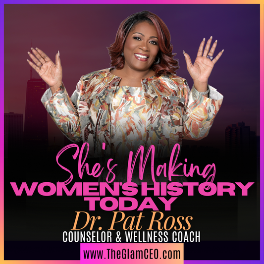 She's Making Women's History Today! Dr. Pat Ross