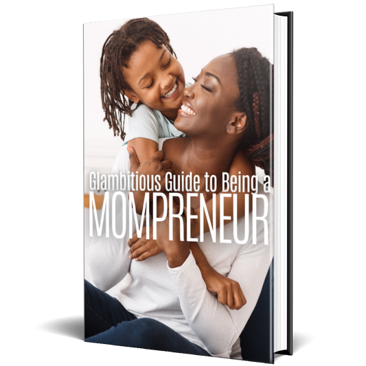Glambitious Guide to Being a MOMPRENEUR